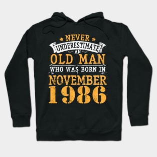 Happy Birthday 34 Years Old To Me You Never Underestimate An Old Man Who Was Born In November 1986 Hoodie